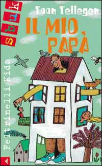 Il mio papà - Toon Tellegen - Libro Feltrinelli 2001, Feltrinelli Kids. Sbuk | Libraccio.it