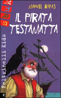 Il pirata testamatta - Manuel Rivas - Libro Feltrinelli 2001, Feltrinelli Kids. Sbuk | Libraccio.it