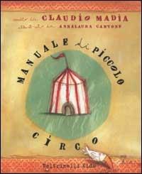 Manuale di piccolo circo - Claudio Madia - Libro Feltrinelli 2003, Feltrinelli Kids. Sbuk | Libraccio.it