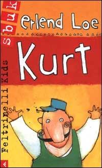 Kurt - Erlend Loe - Libro Feltrinelli 2003, Feltrinelli kids. Sbuk | Libraccio.it