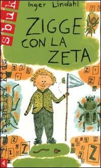 Zigge con la zeta - Inger Lindahl - Libro Feltrinelli 2003, Feltrinelli kids. Sbuk | Libraccio.it