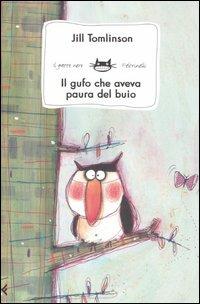 Il gufo che aveva paura del buio - Jill Tomlinson - Libro Feltrinelli 2009, Feltrinelli Kids. Il gatto nero | Libraccio.it