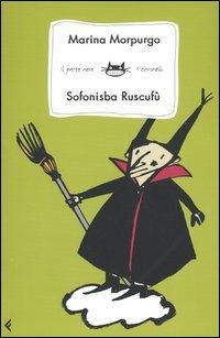 Sofonisba Ruscufù - Marina Morpurgo - Libro Feltrinelli 2004, Feltrinelli Kids. Sbuk | Libraccio.it