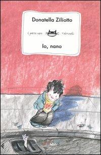 Io, nano - Donatella Ziliotto - Libro Feltrinelli 2004, Feltrinelli Kids. Il gatto nero | Libraccio.it