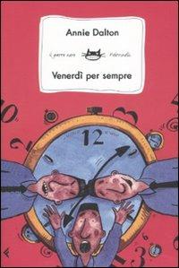 Venerdì per sempre - Annie Dalton - Libro Feltrinelli 2007, Feltrinelli Kids. Il gatto nero | Libraccio.it