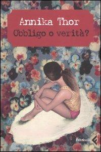 Obbligo o verità? - Annika Thor - Libro Feltrinelli 2007, Feltrinelli Kids. Il gatto nero | Libraccio.it