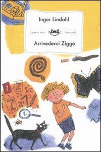 Arrivederci Zigge - Inger Lindahl, Eva Lindström - Libro Feltrinelli 2008, Feltrinelli Kids. Il gatto nero | Libraccio.it