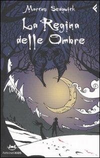 La regina delle ombre - Marcus Sedgwick - Libro Feltrinelli 2008, Feltrinelli kids | Libraccio.it