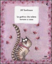 La gattina che voleva tornare a casa. Ediz. illustrata - Jill Tomlinson - Libro Feltrinelli 2009, Feltrinelli kids | Libraccio.it