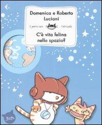 C'è vita felina nello spazio? - Domenica Luciani, Roberto Luciani - Libro Feltrinelli 2009, Feltrinelli Kids. Il gatto nero | Libraccio.it
