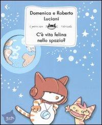 C'è vita felina nello spazio? Ediz. illustrata - Domenica Luciani, Roberto Luciani - Libro Feltrinelli 2009, Feltrinelli Kids. Il gatto nero | Libraccio.it