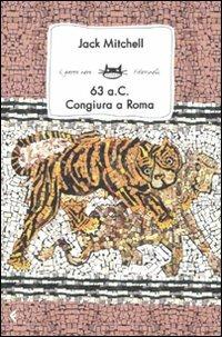 63 a.C. Congiura nell'antica Roma - Jack Mitchell - Libro Feltrinelli 2009, Feltrinelli Kids. Il gatto nero | Libraccio.it