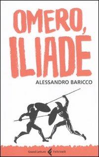 Omero, Iliade - Alessandro Baricco - Libro Feltrinelli 2011, Feltrinelli Kids. Grandi letture | Libraccio.it
