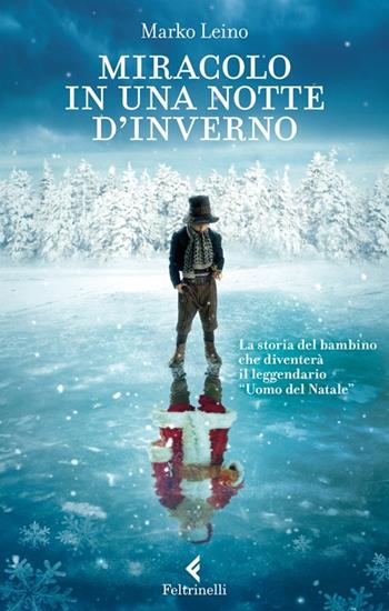 Miracolo in una notte d'inverno - Marko Leino - Libro Feltrinelli 2012, Feltrinelli kids | Libraccio.it