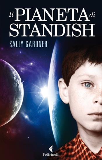 Il pianeta di Standish - Sally Gardner - Libro Feltrinelli 2013, Feltrinelli Kids | Libraccio.it