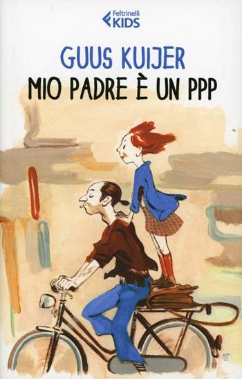 Mio padre è un PPP - Guus Kuijer - Libro Feltrinelli 2013, Feltrinelli kids | Libraccio.it