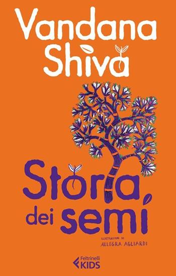 Storia dei semi - Vandana Shiva - Libro Feltrinelli 2013, Feltrinelli Kids | Libraccio.it