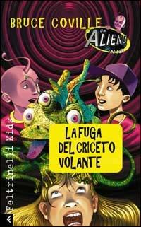 Un alieno in 1ª B. La fuga del criceto volenate - Bruce Coville - Libro Feltrinelli 2000, Feltrinelli Kids. Sbuk | Libraccio.it