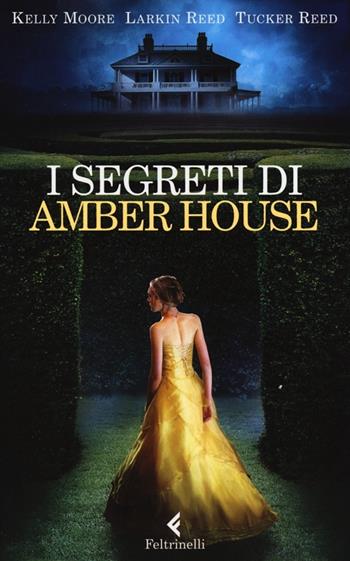 I segreti di Amber House - Kelly Moore, Larkin Reed, Tucker Reed - Libro Feltrinelli 2013, Feltrinelli kids | Libraccio.it