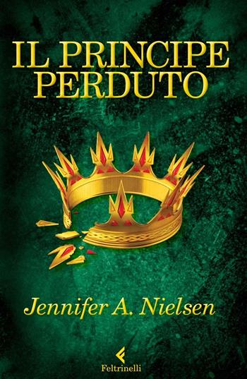 Il principe perduto - Jennifer A. Nielsen - Libro Feltrinelli 2013, Feltrinelli Kids | Libraccio.it