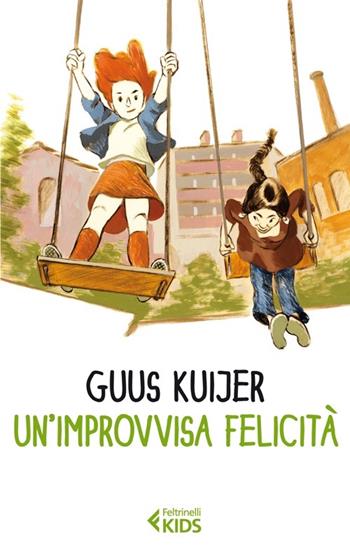 Un'improvvisa felicità - Guus Kuijer - Libro Feltrinelli 2014, Feltrinelli kids | Libraccio.it