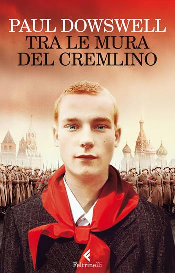 Tra le mura del Cremlino - Paul Dowswell - Libro Feltrinelli 2014, Feltrinelli Kids | Libraccio.it