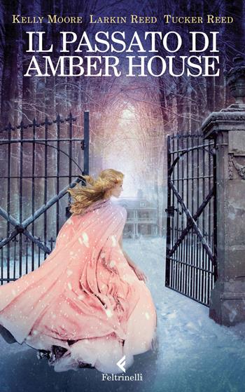 Il passato di Amber House - Kelly Moore, Larkin Reed, Tucker Reed - Libro Feltrinelli 2015, Feltrinelli Kids | Libraccio.it