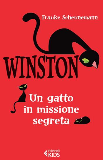 Winston. Un gatto in missione segreta - Frauke Scheunemann - Libro Feltrinelli 2015, Feltrinelli kids | Libraccio.it