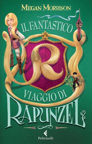 Il fantastico viaggio di Rapunzel - Megan Morrison - Libro Feltrinelli 2015, Feltrinelli Kids | Libraccio.it