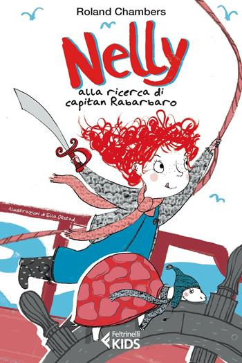 Nelly alla ricerca di capitan Rabarbaro - Roland Chambers - Libro Feltrinelli 2016, Feltrinelli Kids | Libraccio.it