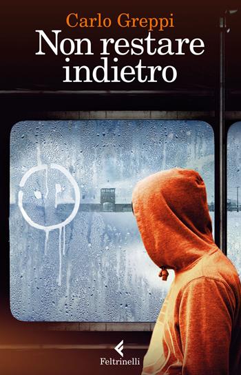 Non restare indietro - Carlo Greppi - Libro Feltrinelli 2016, Feltrinelli kids | Libraccio.it