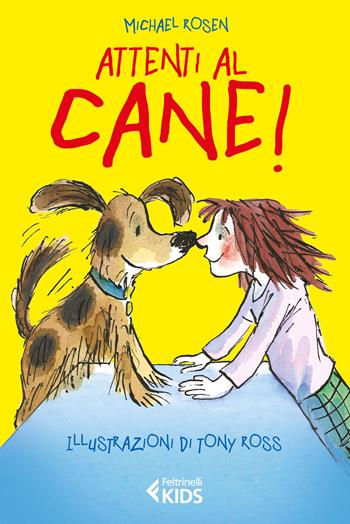 Attenti al cane! - Michael Rosen - Libro Feltrinelli 2017, Feltrinelli kids | Libraccio.it