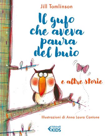 Il gufo che aveva paura del buio e le altre storie - Jill Tomlinson - Libro Feltrinelli 2017, Feltrinelli kids | Libraccio.it