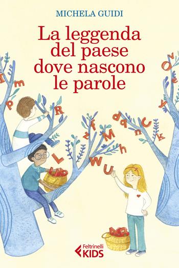 La leggenda del paese dove nascono le parole - Michela Guidi - Libro Feltrinelli 2019, Feltrinelli kids | Libraccio.it