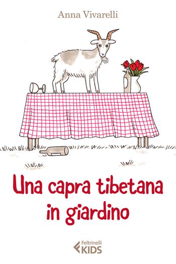 Una capra tibetana in giardino - Anna Vivarelli - Libro Feltrinelli 2019, Feltrinelli kids | Libraccio.it