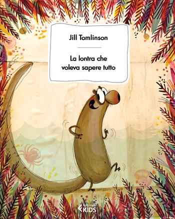La lontra che voleva sapere tutto - Jill Tomlinson - Libro Feltrinelli 2019, Feltrinelli kids | Libraccio.it