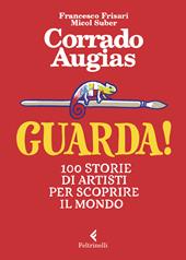 Guarda! 100 storie di artisti per scoprire il mondo