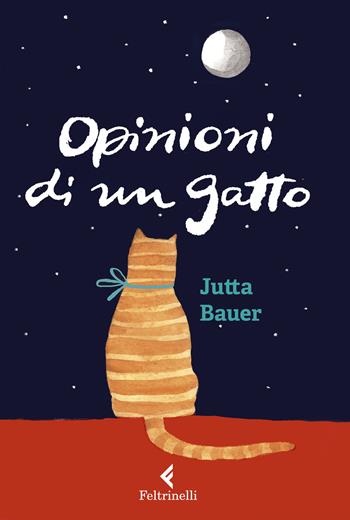 Opinioni di un gatto. Ediz. a colori - Jutta Bauer - Libro Feltrinelli 2020, Feltrinelli kids | Libraccio.it