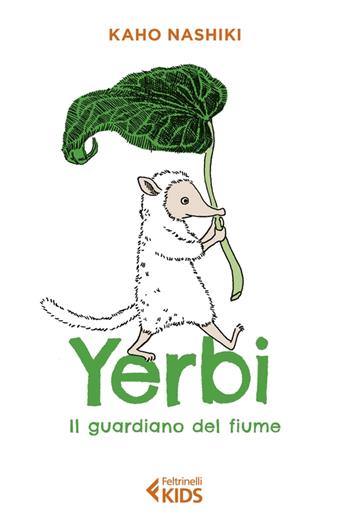 Yerbi, il guardiano del fiume - Kaho Nashiki - Libro Feltrinelli 2022, Feltrinelli kids | Libraccio.it