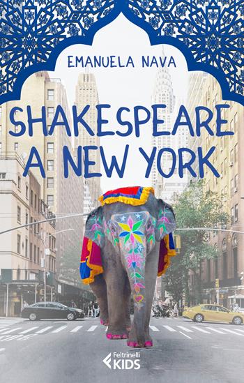 Shakespeare a New York - Emanuela Nava - Libro Feltrinelli 2021, Feltrinelli kids | Libraccio.it