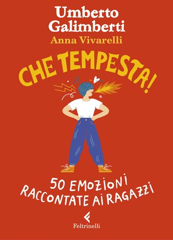 Che tempesta! 50 emozioni raccontate ai ragazzi. Ediz. a colori - Umberto Galimberti, Anna Vivarelli - Libro Feltrinelli 2021, Feltrinelli kids | Libraccio.it