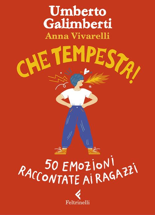 Che tempesta! 50 emozioni raccontate ai ragazzi. Ediz. a colori - Umberto  Galimberti, Anna Vivarelli - Libro Feltrinelli