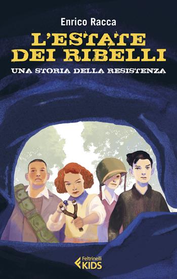 L'estate dei ribelli. Una storia della Resistenza - Enrico Racca - Libro Feltrinelli 2022, Feltrinelli kids | Libraccio.it
