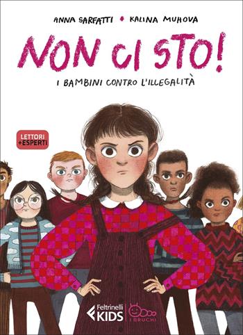 Non ci sto! I bambini contro l'illegalità - Anna Sarfatti - Libro Feltrinelli 2022, Feltrinelli kids. I bruchi | Libraccio.it