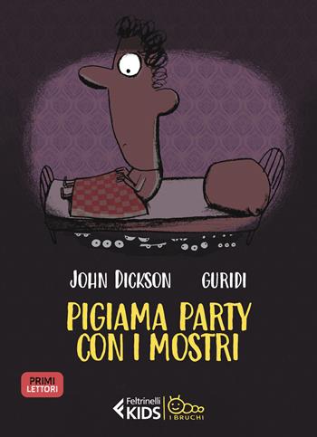 Pigiama party con i mostri - John Dickson - Libro Feltrinelli 2022, Feltrinelli kids. I bruchi | Libraccio.it