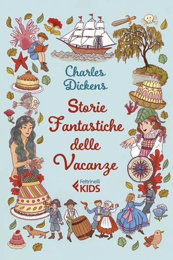 Storie fantastiche delle vacanze - Charles Dickens - Libro Feltrinelli 2022, Feltrinelli kids | Libraccio.it