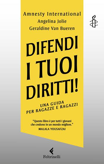 Difendi i tuoi diritti! Una guida per ragazze e ragazzi - Angelina Jolie, Amnesty International, Geraldine Van Bueren - Libro Feltrinelli 2022, Feltrinelli Kids. Saggistica narrata | Libraccio.it