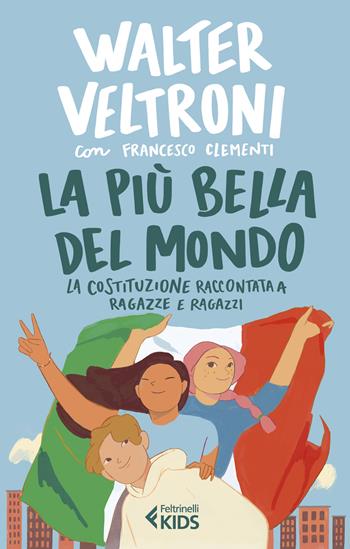 La più bella del mondo. La Costituzione raccontata a ragazze e ragazzi - Walter Veltroni, Francesco Clementi - Libro Feltrinelli 2022, Feltrinelli Kids. Saggistica narrata | Libraccio.it