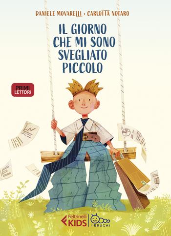 Il giorno che mi sono svegliato piccolo. Ediz. a colori - Daniele Movarelli - Libro Feltrinelli 2022, Feltrinelli kids. I bruchi | Libraccio.it