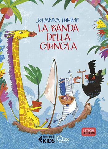 La banda della giungla - Johanna Lumme - Libro Feltrinelli 2022, Feltrinelli kids. I bruchi | Libraccio.it